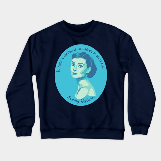 Audrey Hepburn Portrait and Quote Crewneck Sweatshirt by Slightly Unhinged